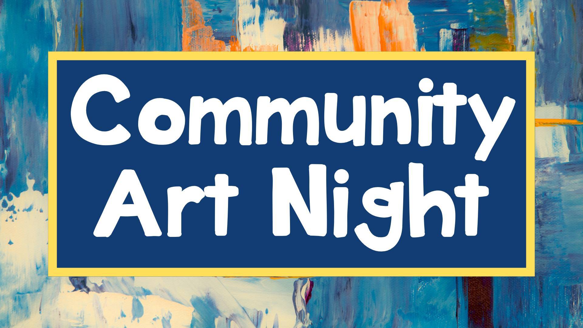 Community Art Night - Copy - Copy